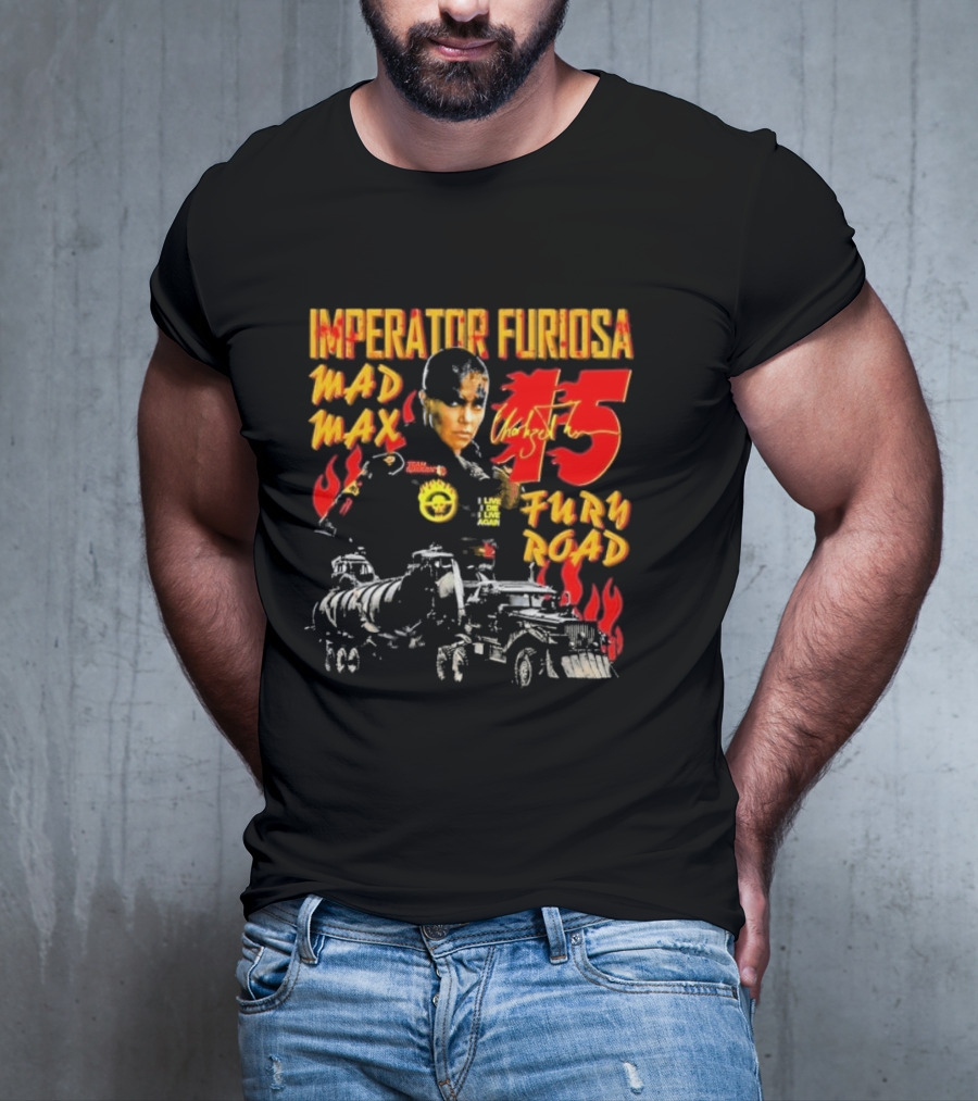 Imperator Furiosa Mad Max Charlize 15 Fury Road T-Shirt