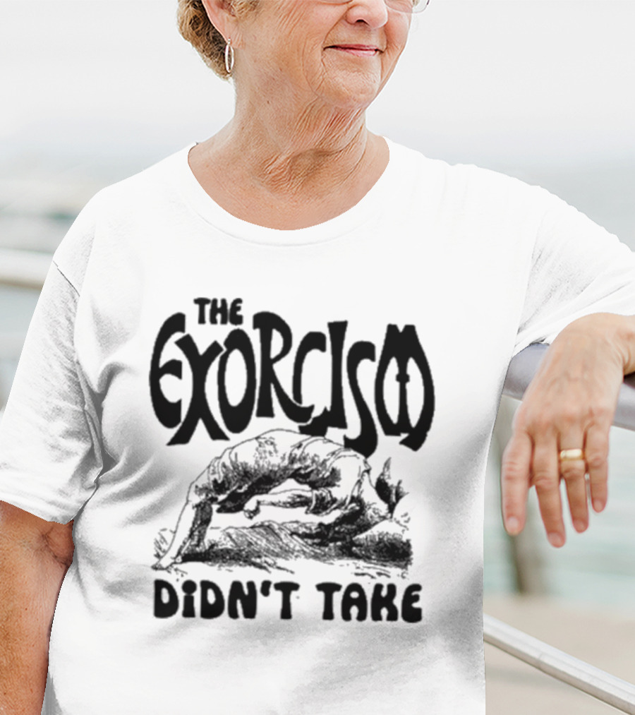 The Exorcism Didn’t Take Gothic T-Shirt