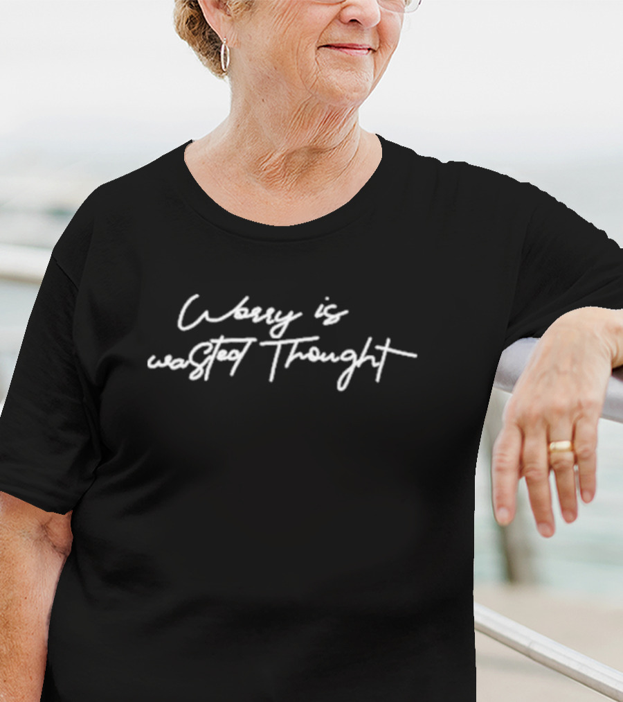 Worry Is Wasted Thought Script Text Minimalist T-Shirt