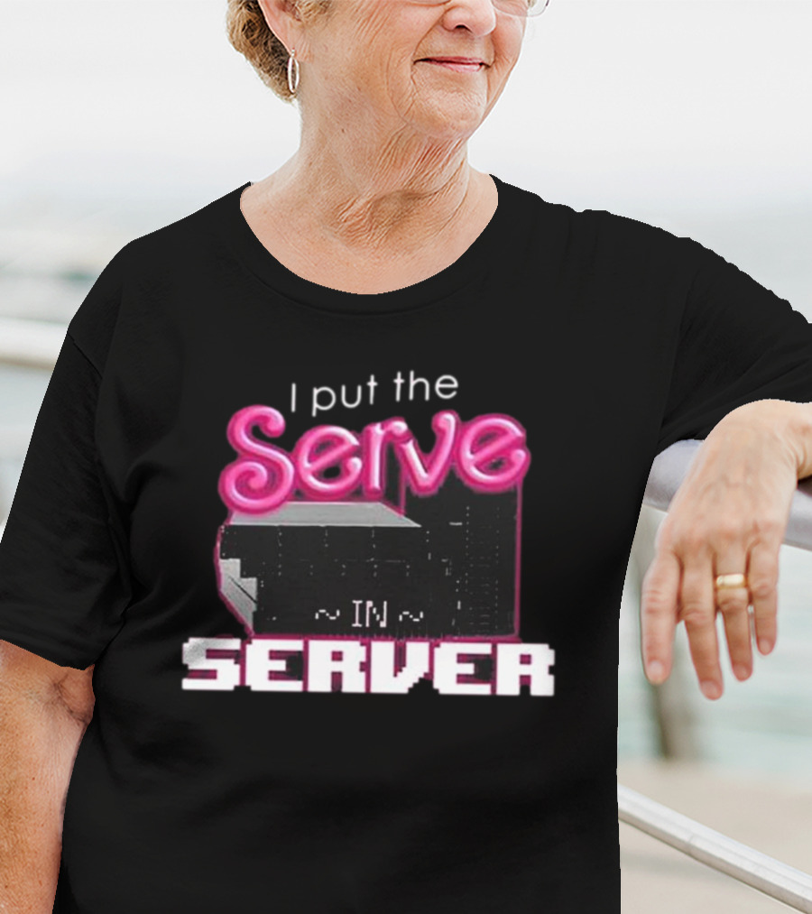 I Put The Serve In Server ~IN~ Computer Science T-Shirt