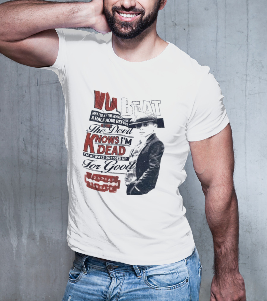 The Devil Knows I'm Dead Always Dressed Up Volbeat Denmark T-Shirt