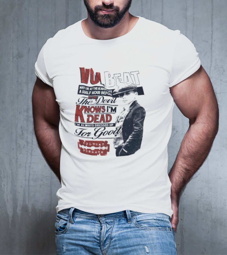 The Devil Knows I'm Dead Always Dressed Up Volbeat Denmark T-Shirt