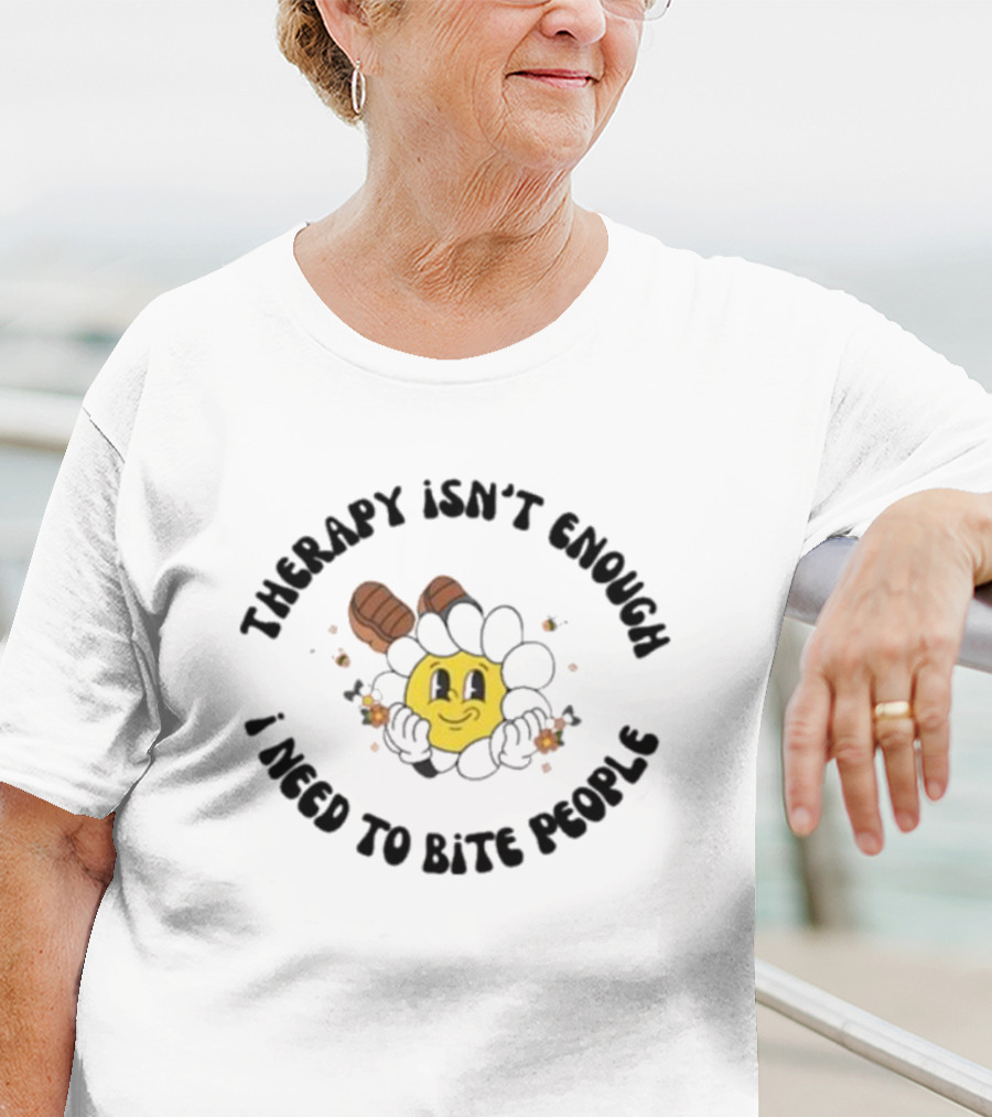 Therapy Isn't Enough I Need To Bite People Funny Sunflower Face With Boots T-Shirt