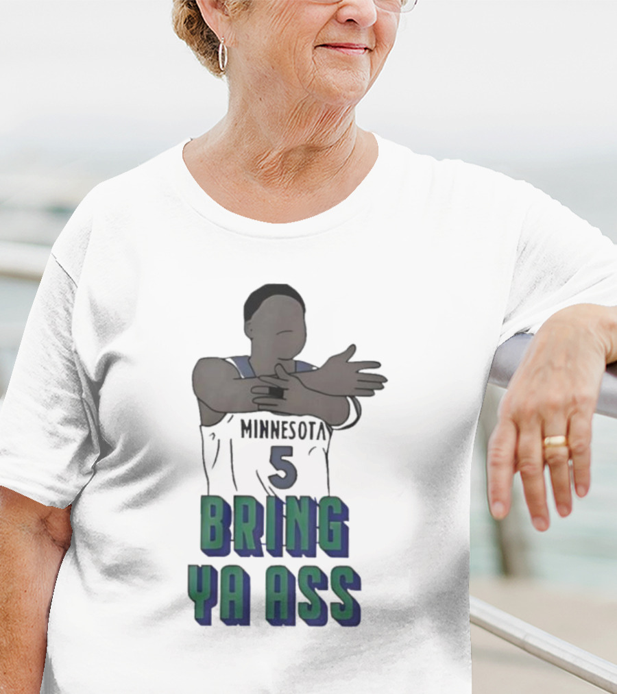 Timberwolves Anthony Edwards Number 5 Bring Ya Ass T-Shirt