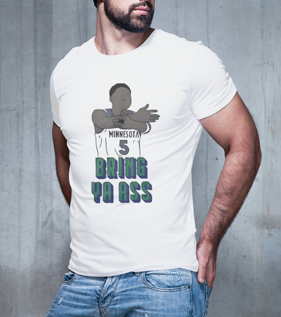 Timberwolves Anthony Edwards Number 5 Bring Ya Ass T-Shirt