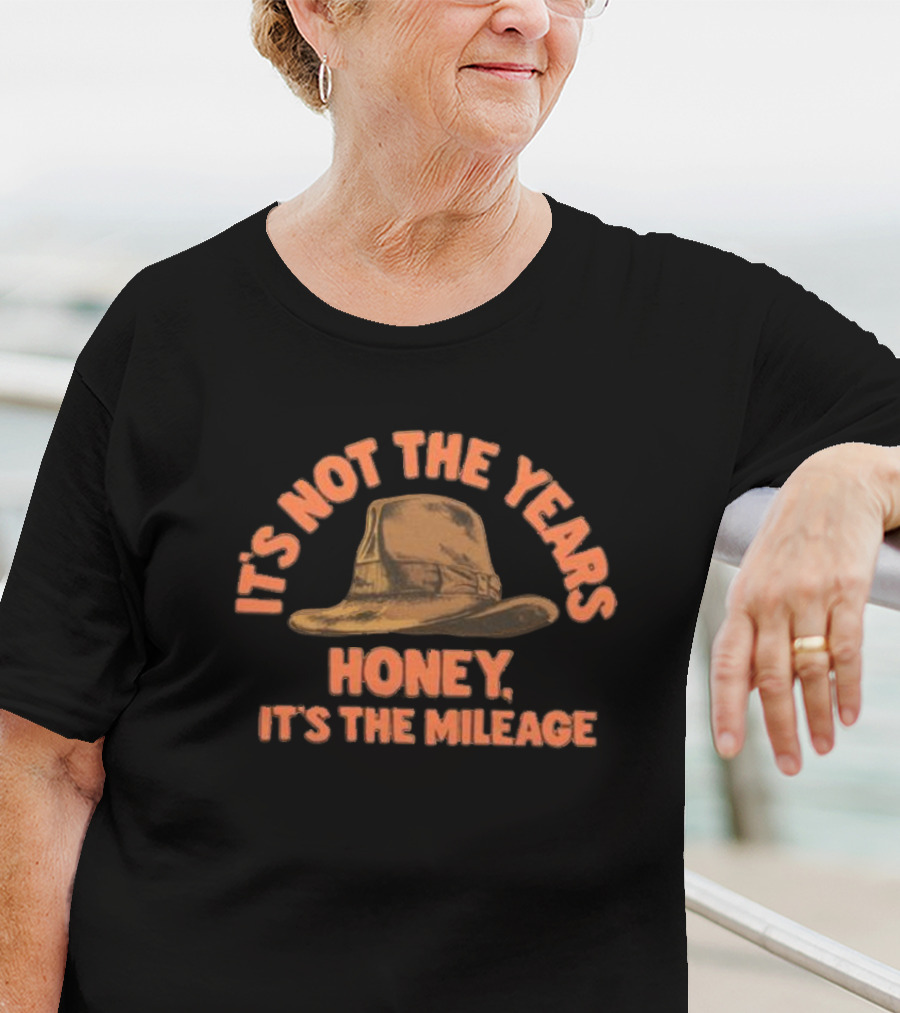 It's Not The Years Honey It's The Mileage Fedora Hat Indiana Adventure T-Shirt