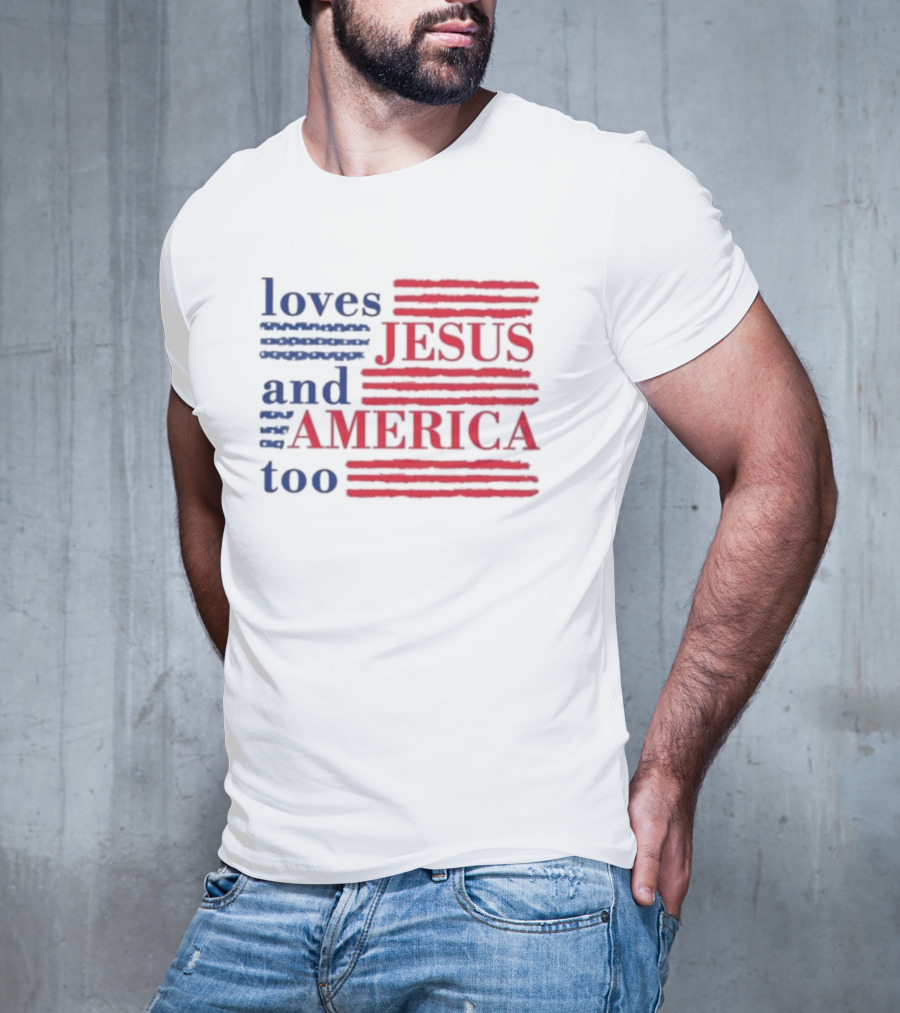 Loves Jesus And America Too Red White Blue Stripes T-Shirt