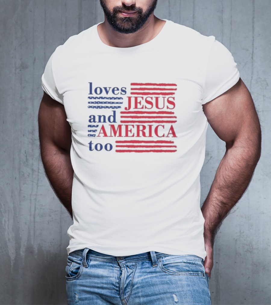 Loves Jesus And America Too Red White Blue Stripes T-Shirt