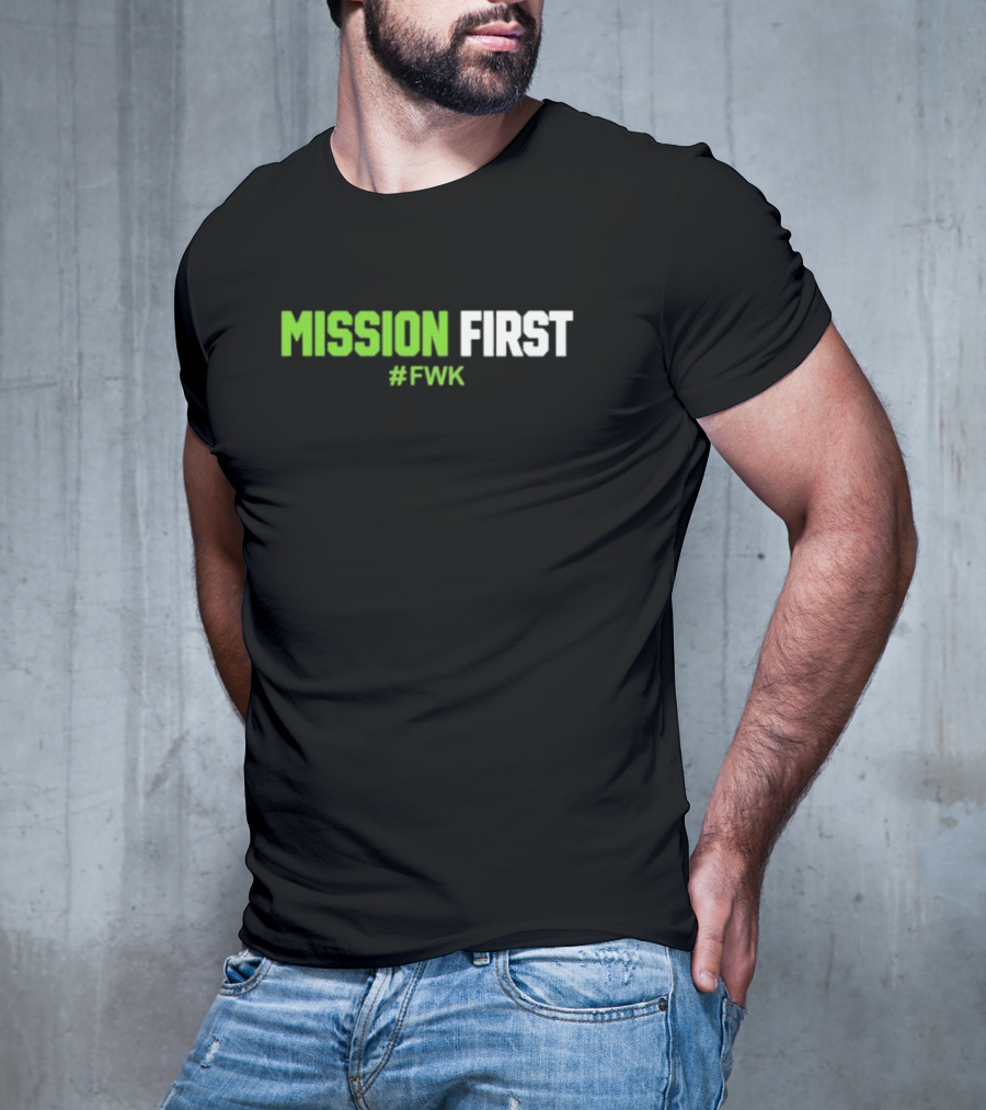 MISSION FIRST #FWK T-Shirt