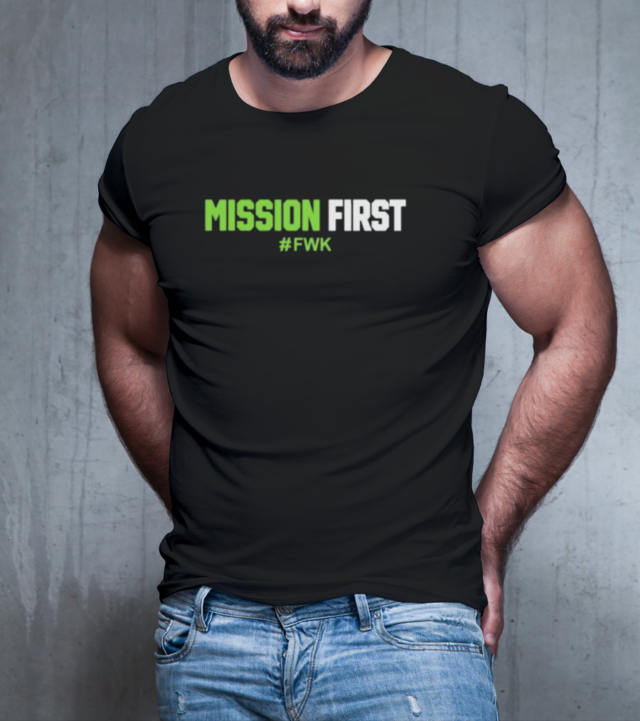 MISSION FIRST #FWK T-Shirt