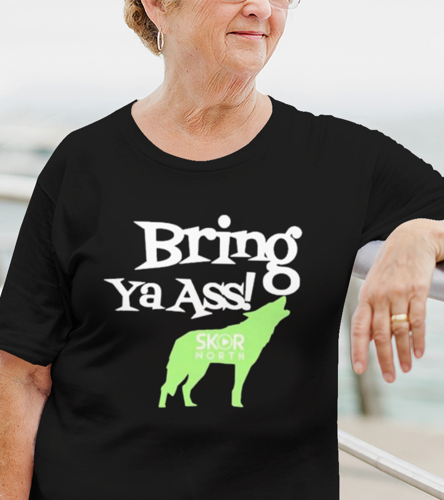 Bring Ya Ass Skor North Wolf T-Shirt
