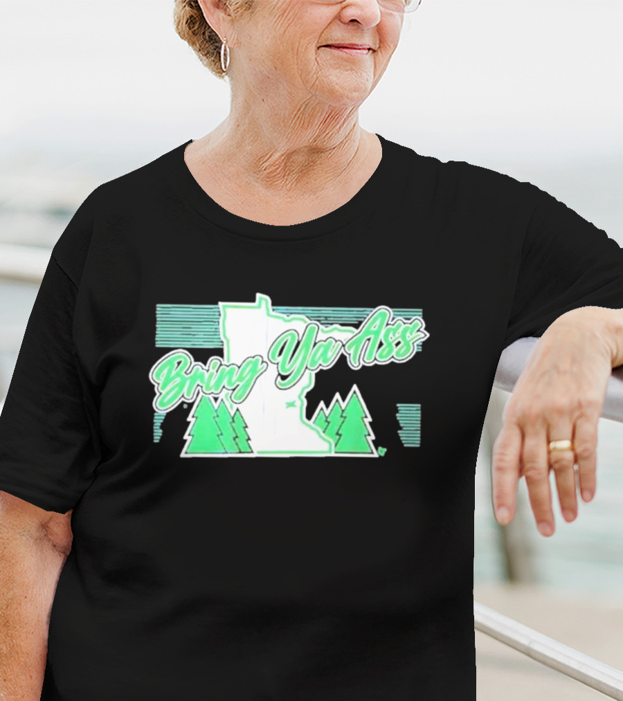 Bring Ya Ass To Minnesota With State Map And Pine Trees T-Shirt
