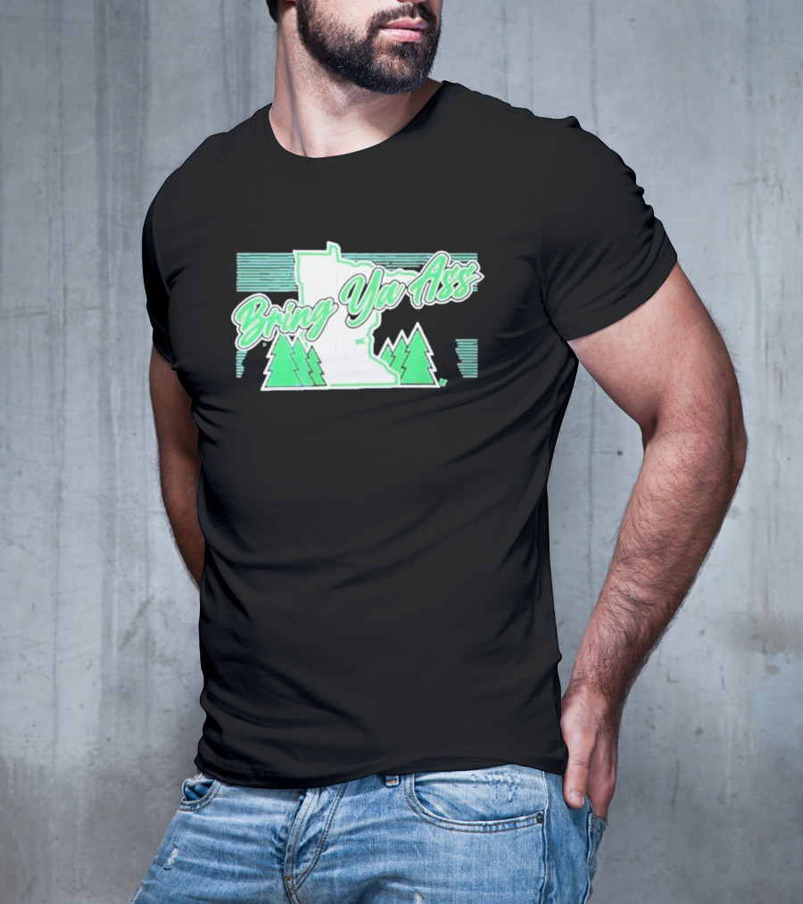 Bring Ya Ass To Minnesota With State Map And Pine Trees T-Shirt