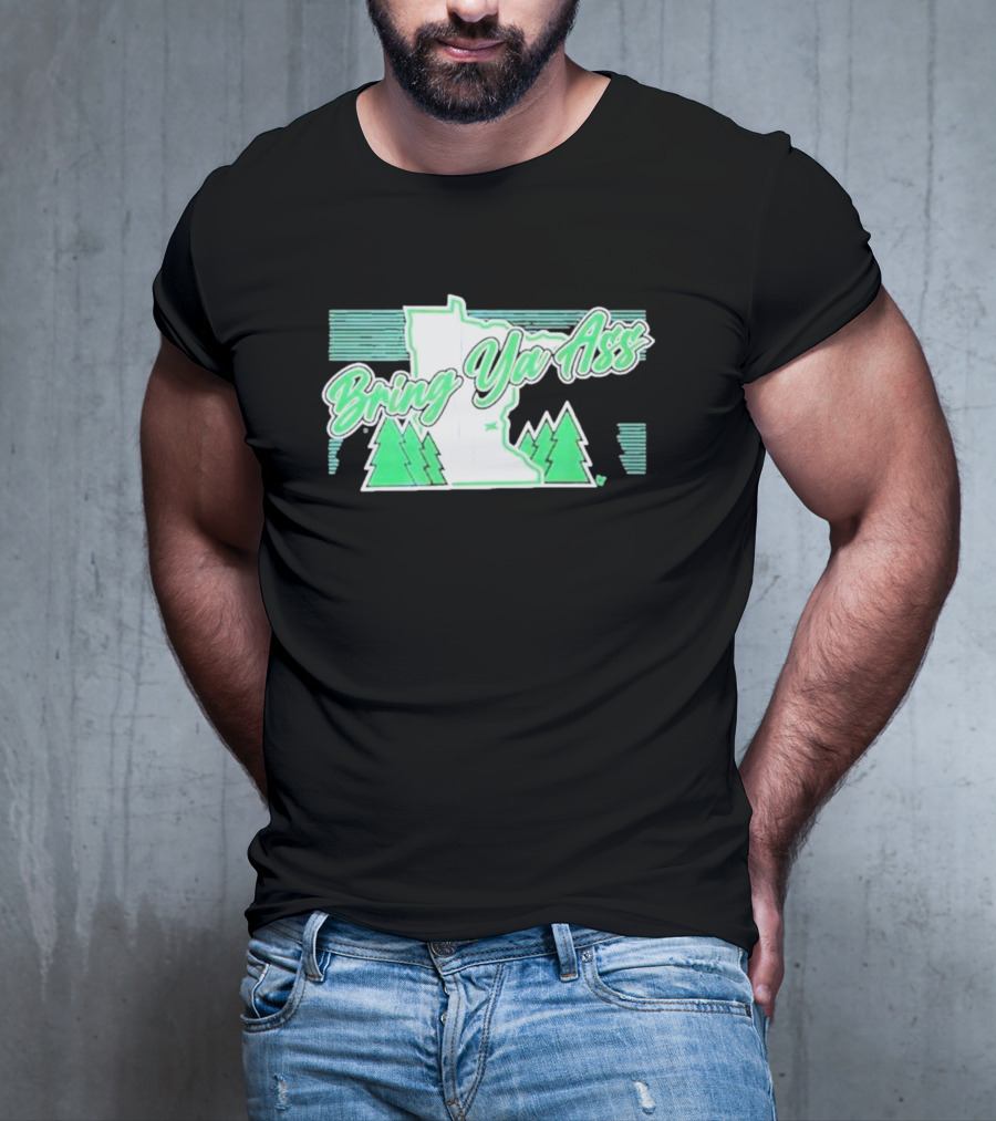 Bring Ya Ass To Minnesota With State Map And Pine Trees T-Shirt