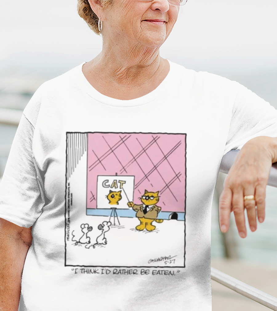 Cat I Think I’d Rather Be Eaten T-Shirt