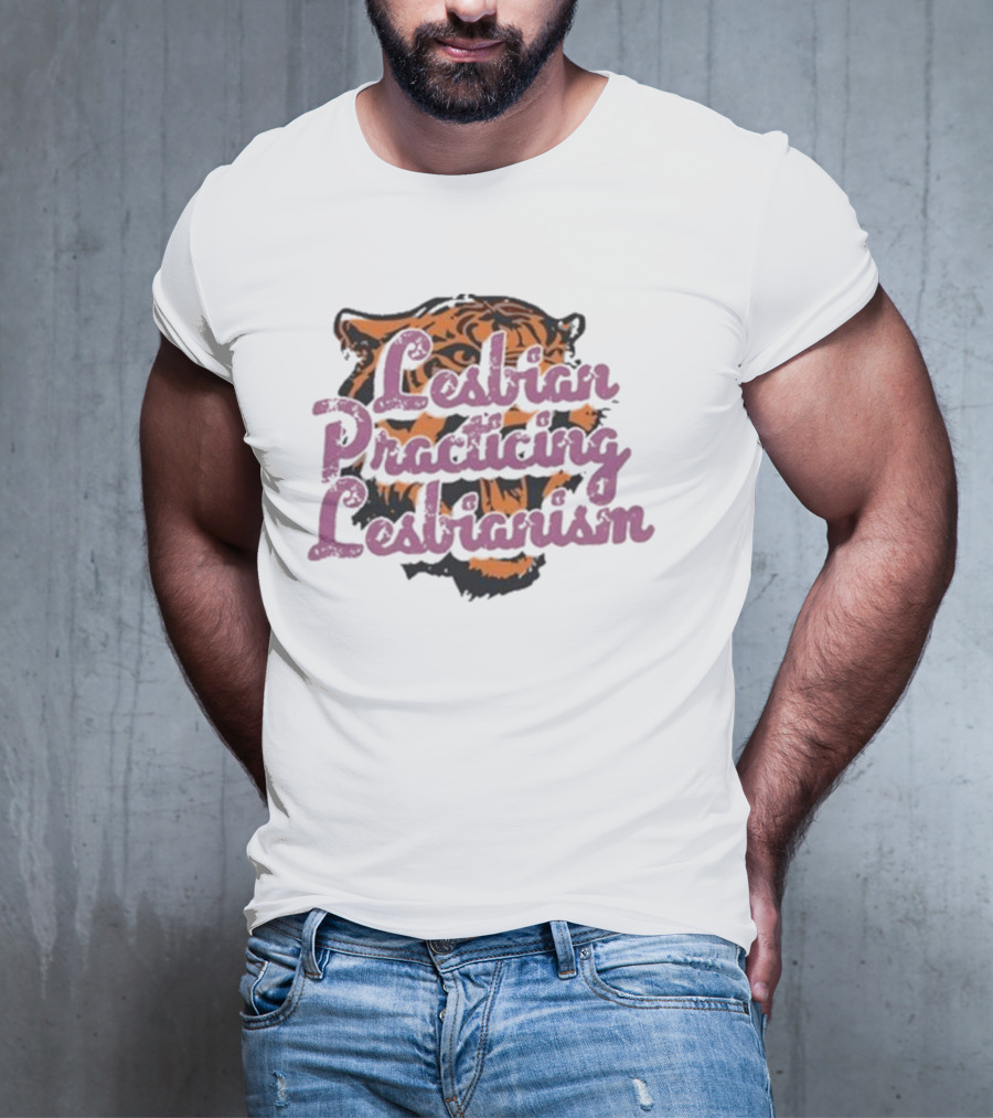 Lesbian Practicing Lesbianism Tiger Face T-Shirt