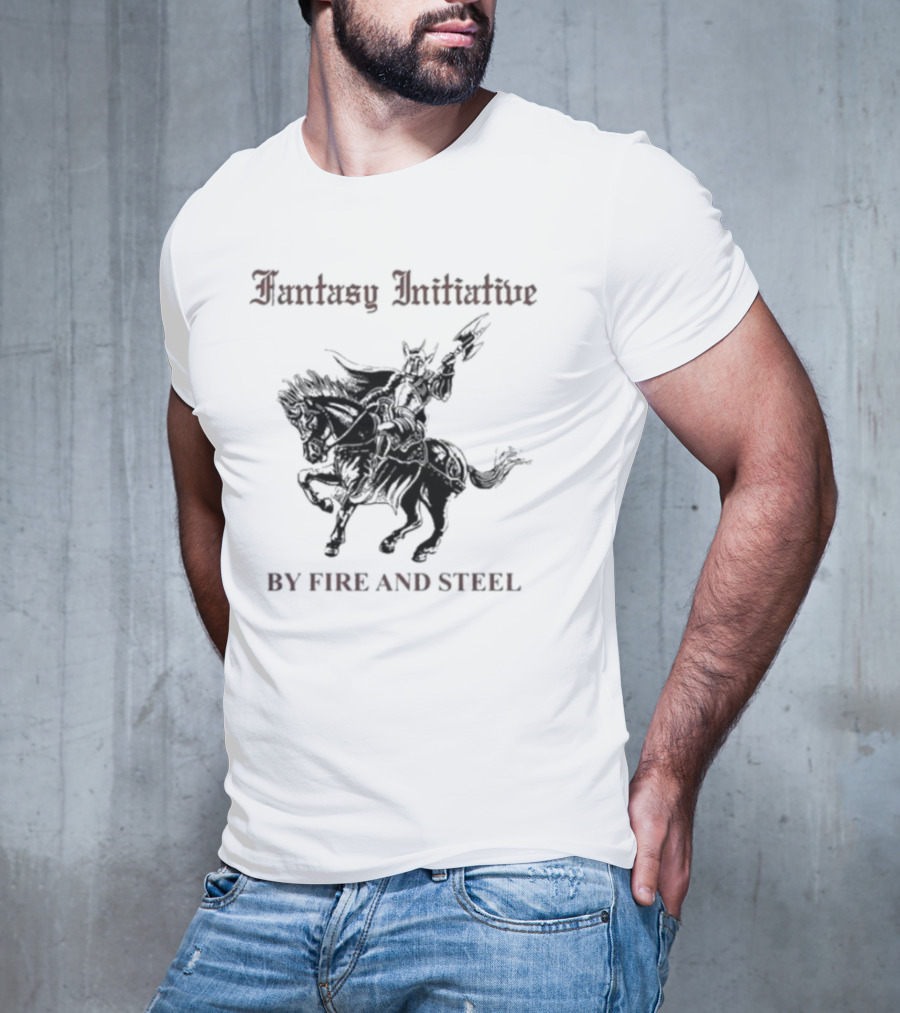 Fantasy Initiative By Fire And Steel The Flesh Is Weak But Steel Endures Warrior On Horseback T-Shirt