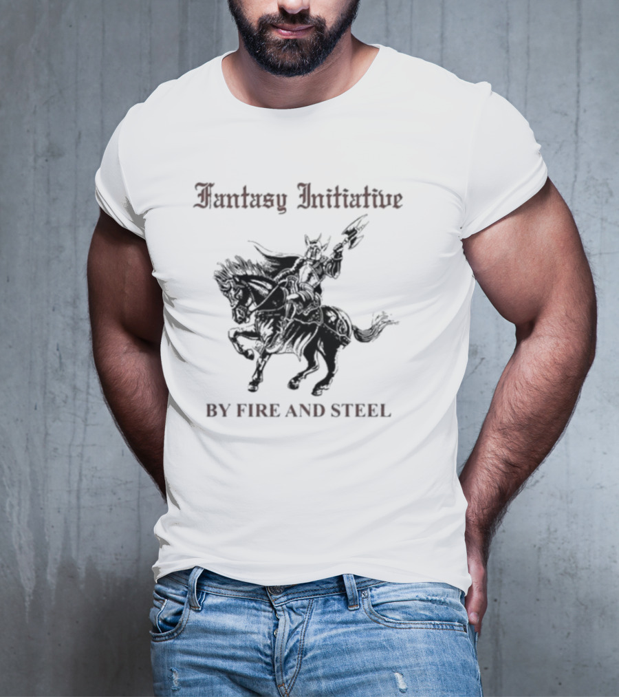 Fantasy Initiative By Fire And Steel The Flesh Is Weak But Steel Endures Warrior On Horseback T-Shirt