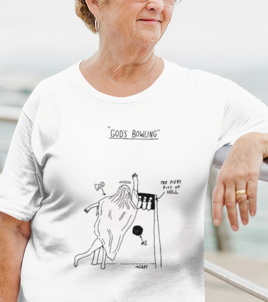 GOD'S BOWLING WITH ME IN THE FIERY PITS OF HELL - MCCLUY T-Shirt