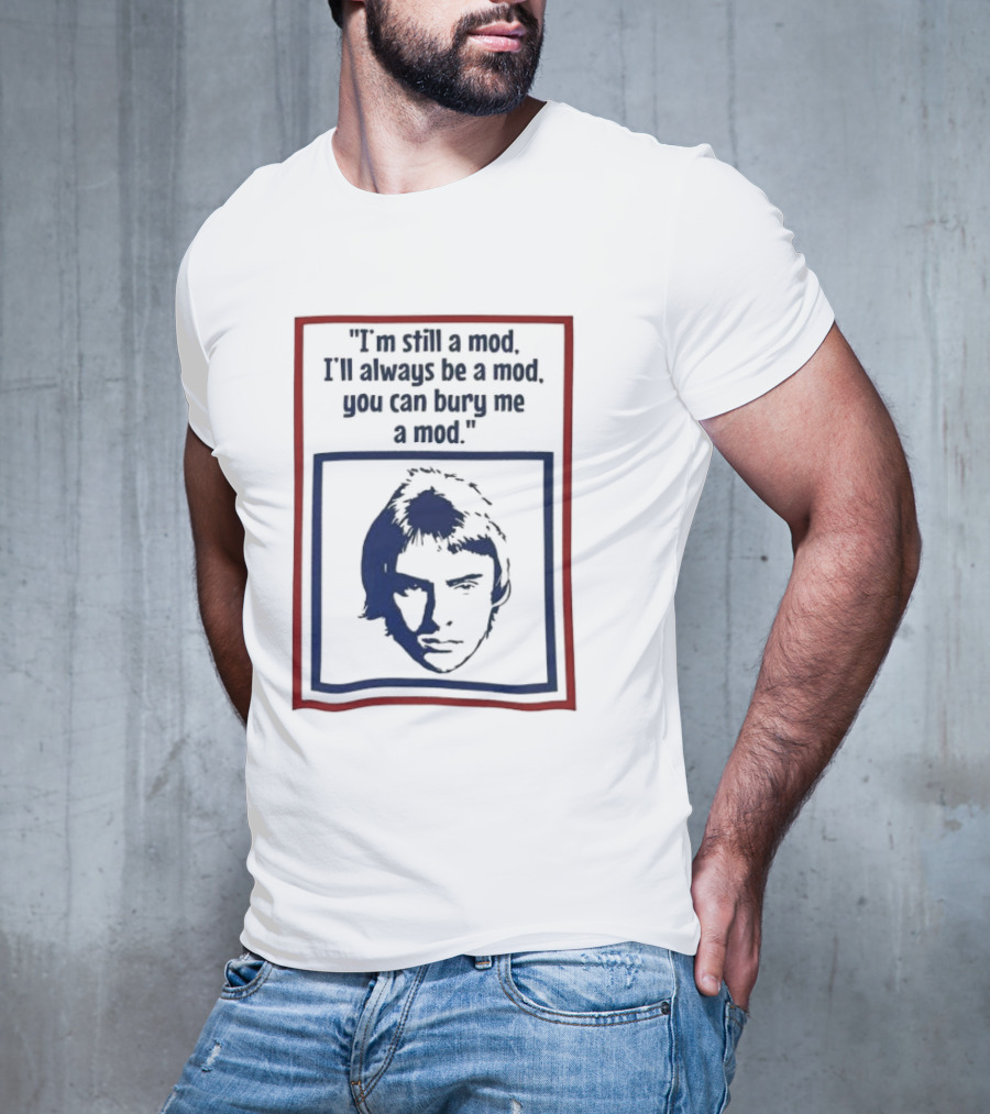 I'm Still A Mod I'll Always Be A Mod You Can Bury Me A Mod Blue And Red T-Shirt