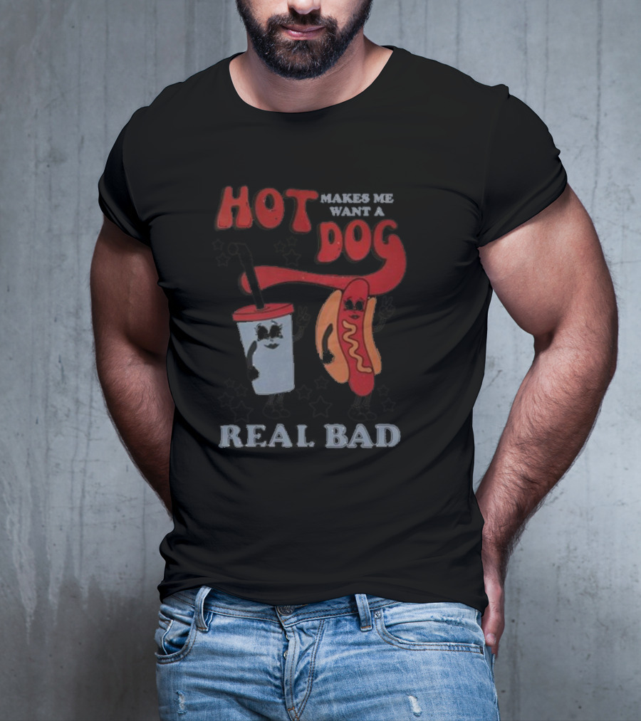 Hot Dog Makes Me Want A Real Bad Drink And Hot Dog With Stars T-Shirt