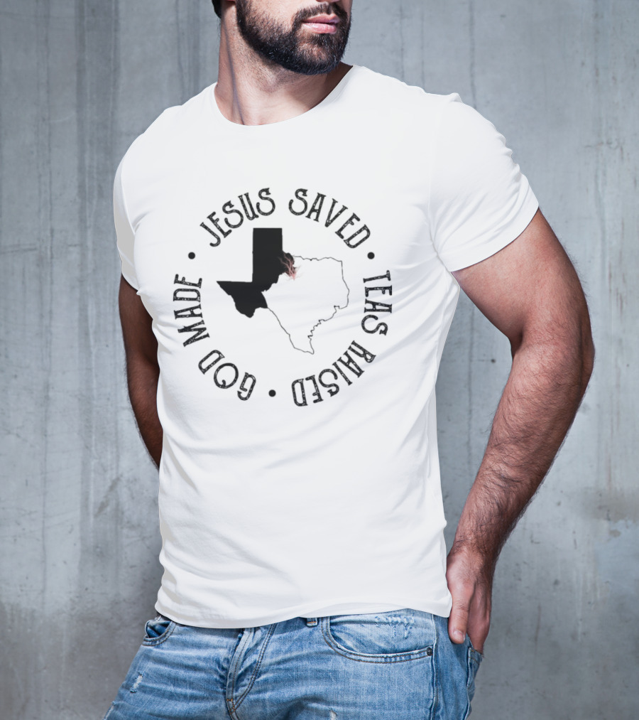 Jesus Saved Texas Raised God Made Texas Map T-Shirt