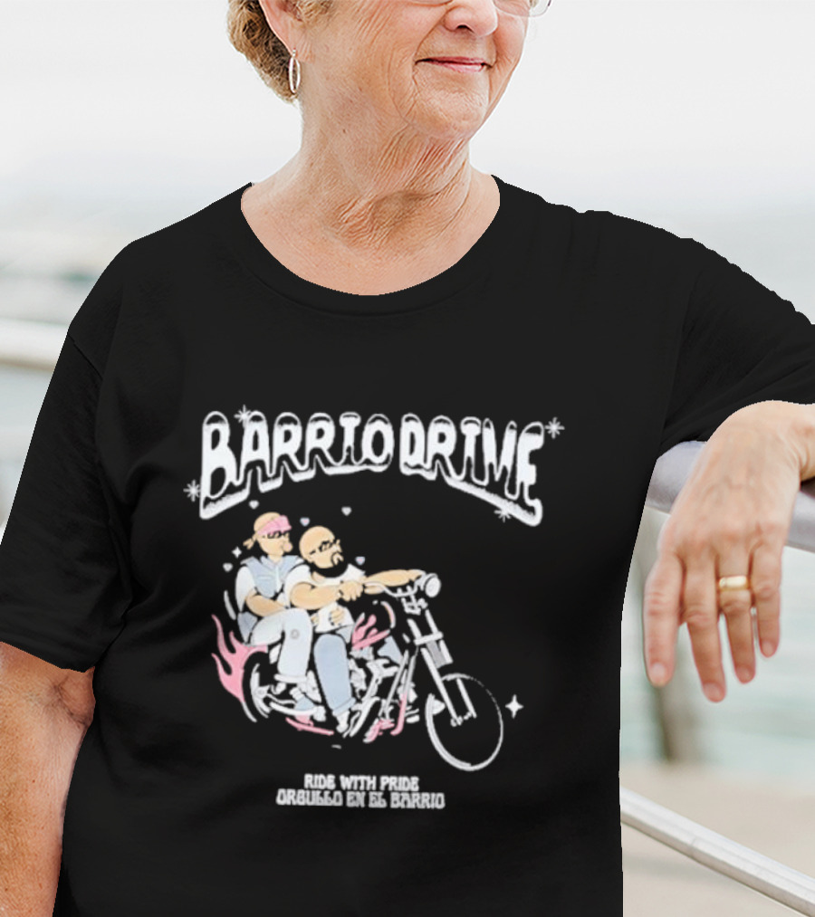 Barrio Drive Ride With Pride Orgullo En El Barrio T-Shirt