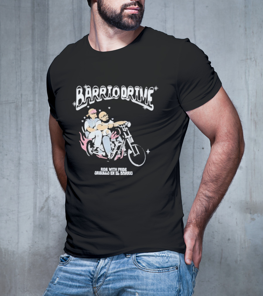 Barrio Drive Ride With Pride Orgullo En El Barrio T-Shirt