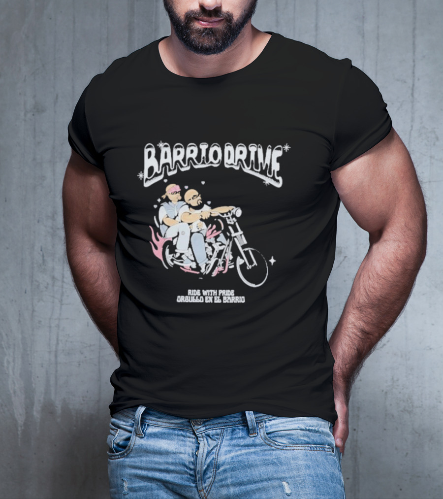 Barrio Drive Ride With Pride Orgullo En El Barrio T-Shirt