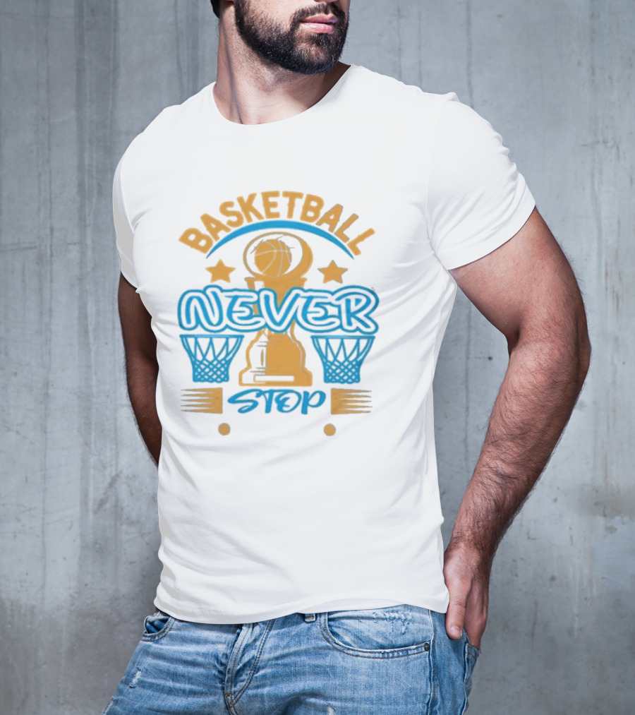 Basketball Never Stop Hoops Trophy Stars T-Shirt