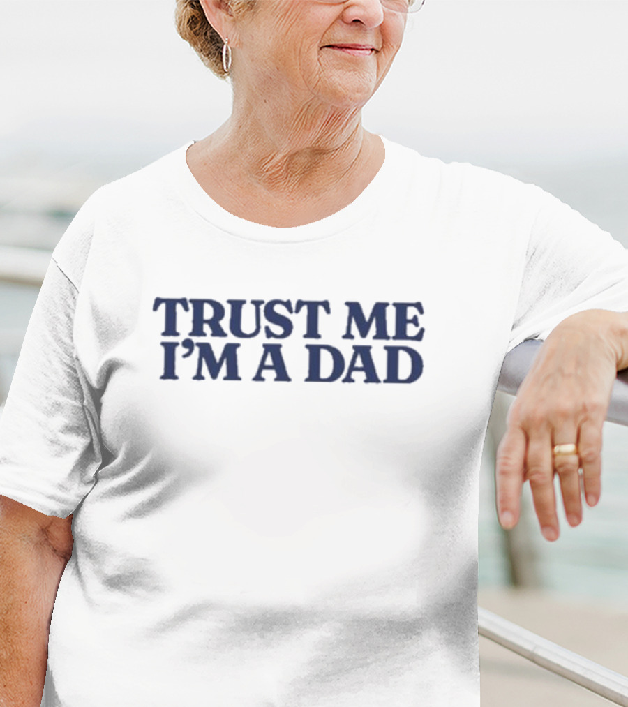Trust Me I'm A Dad T-Shirt