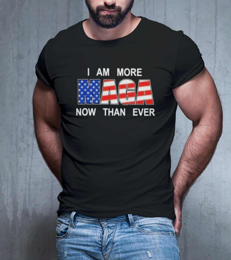 I Am More MAGA Now Than Ever Patriotic American Flag T-Shirt