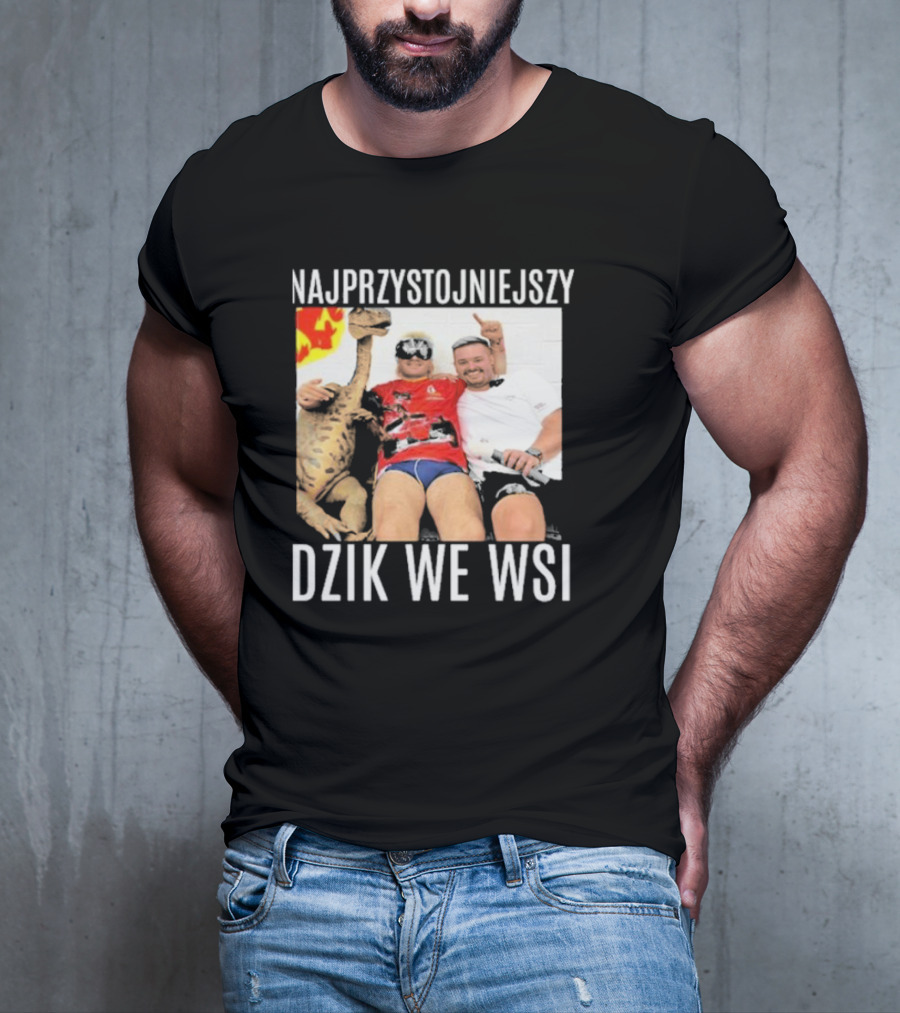 Najprzystojniejszy Dzik We Wsi With Dinosaur And Friends T-Shirt