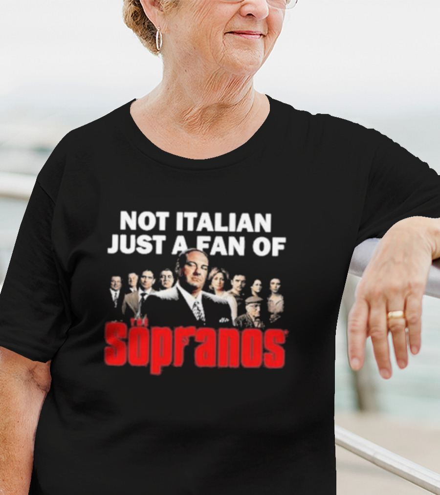Not Italian Just A Fan Of The Sopranos Iconic Cast Ensemble T-Shirt