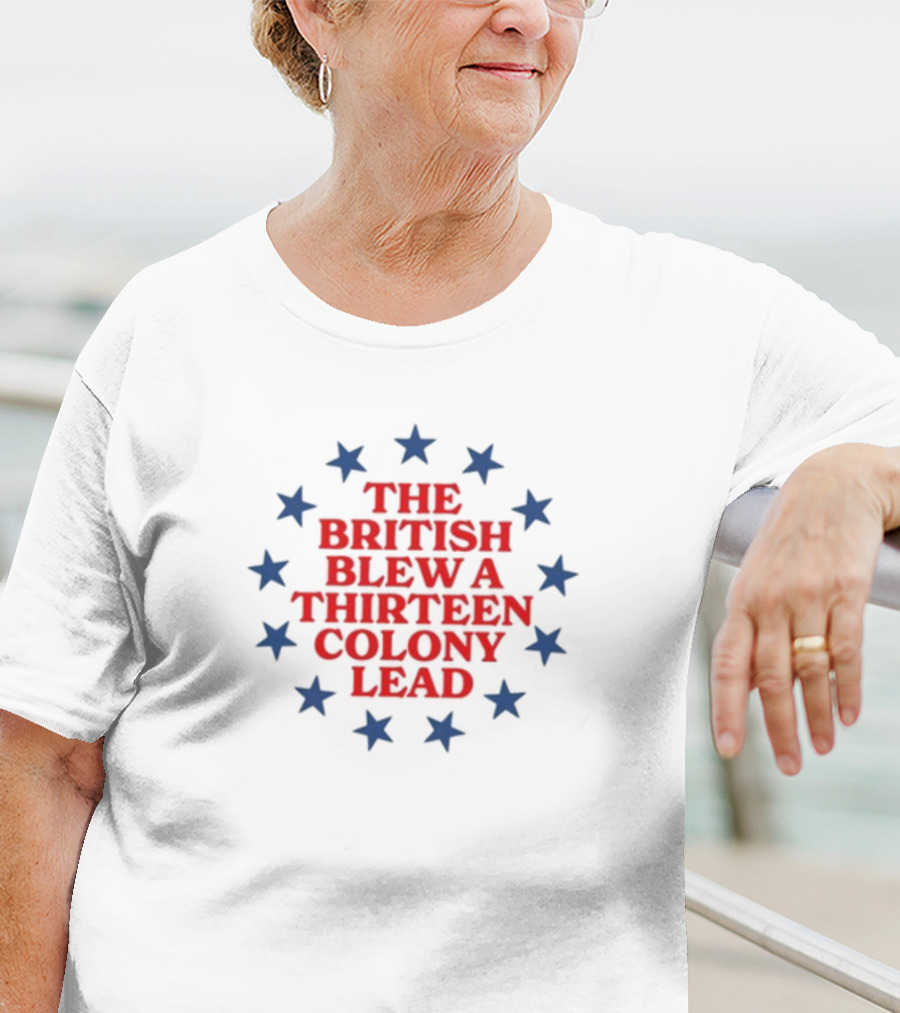 The British Blew A Thirteen Colony Lead Stars T-Shirt