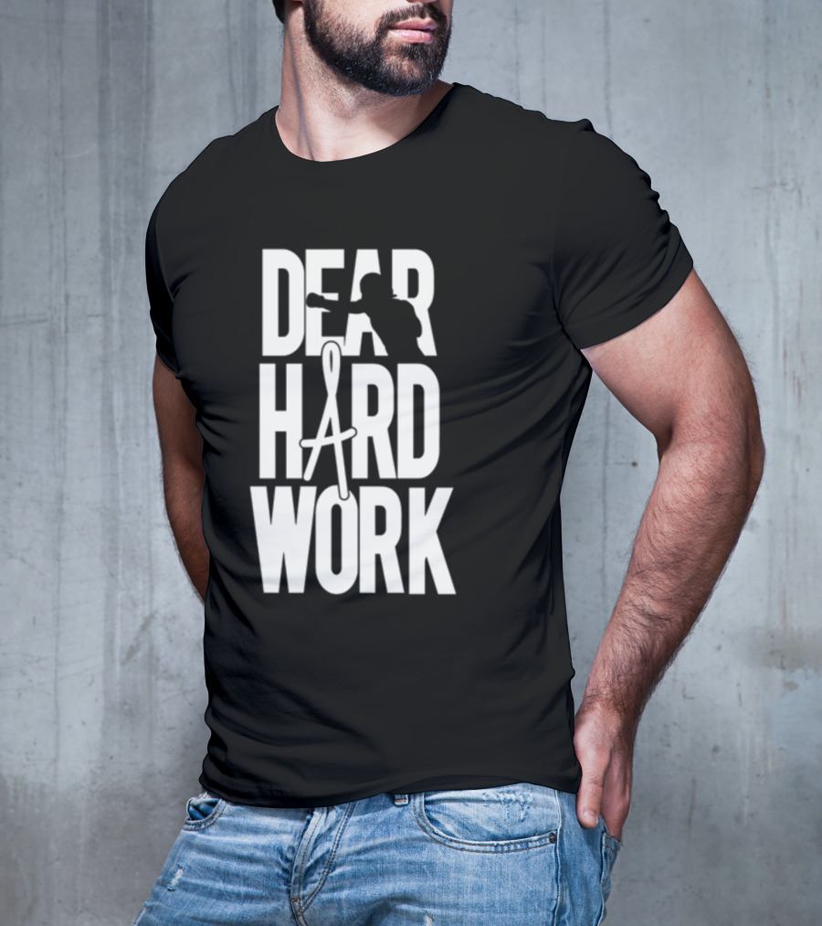 DEAR HARD WORK BOXING MOTIVATION T-Shirt