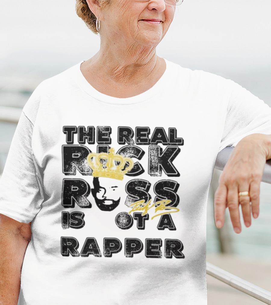 THE REAL RICK ROSS IS NOT A RAPPER T-Shirt