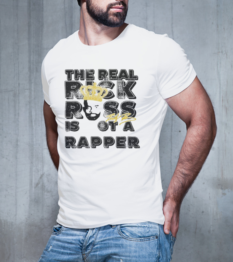 THE REAL RICK ROSS IS NOT A RAPPER T-Shirt