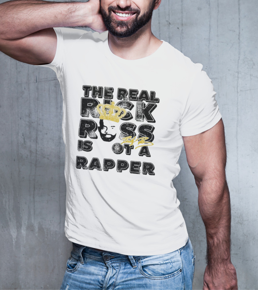 THE REAL RICK ROSS IS NOT A RAPPER T-Shirt