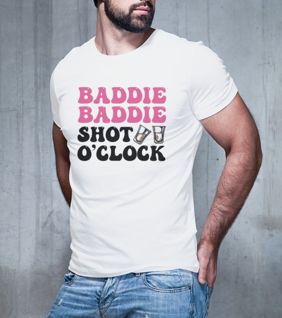 Baddie Baddie Shot O'Clock T-Shirt