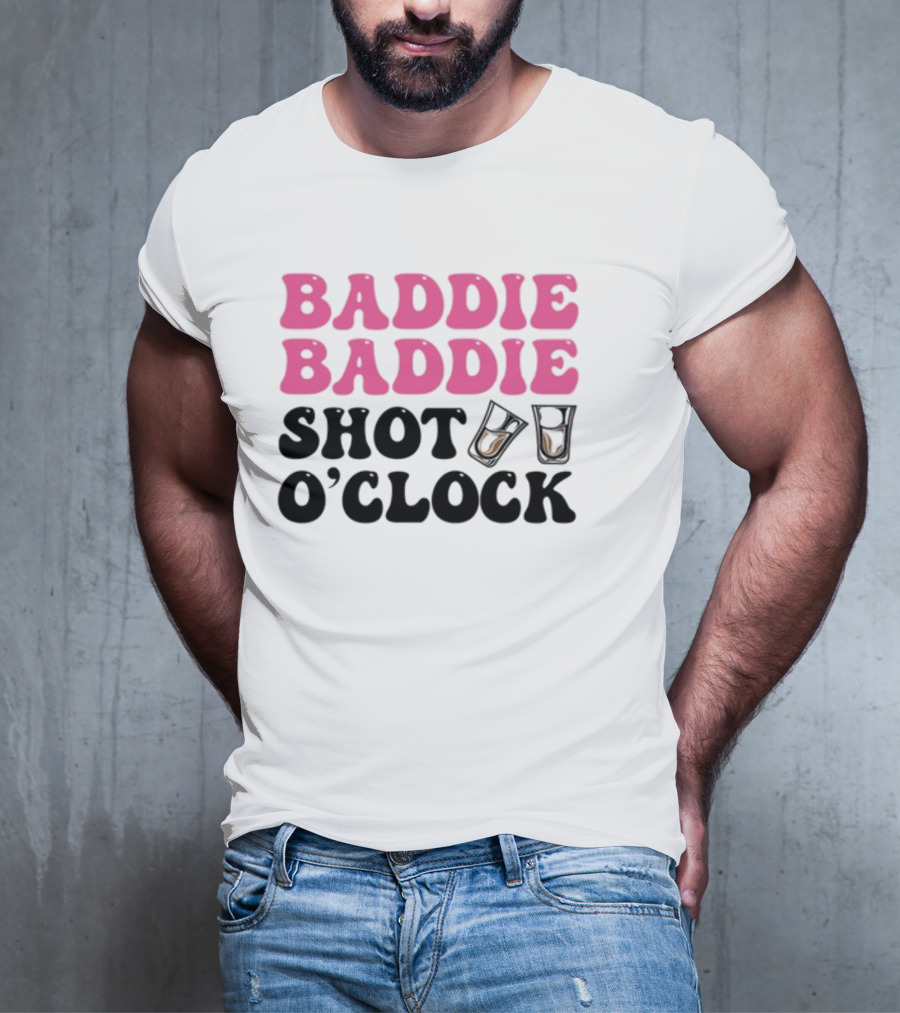 Baddie Baddie Shot O'Clock T-Shirt
