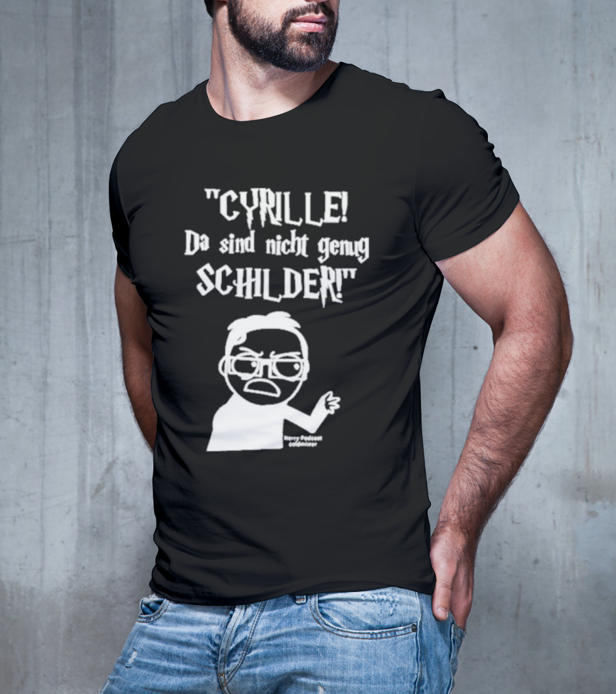 Cyrille Da Sind Nicht Genug Schilder Angry Producer Goesometimes T-Shirt