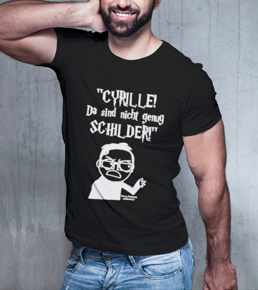 Cyrille Da Sind Nicht Genug Schilder Angry Producer Goesometimes T-Shirt