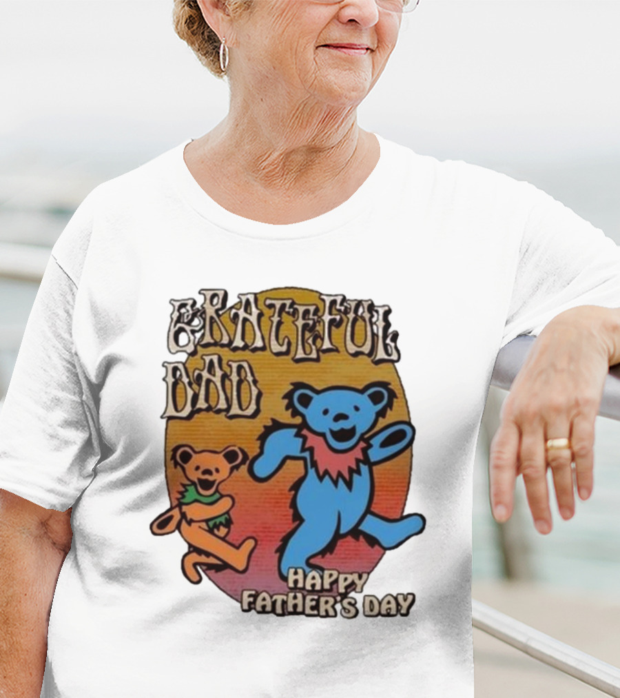 Grateful Dead Bears Grateful Dad Happy Father’s Day T-Shirt