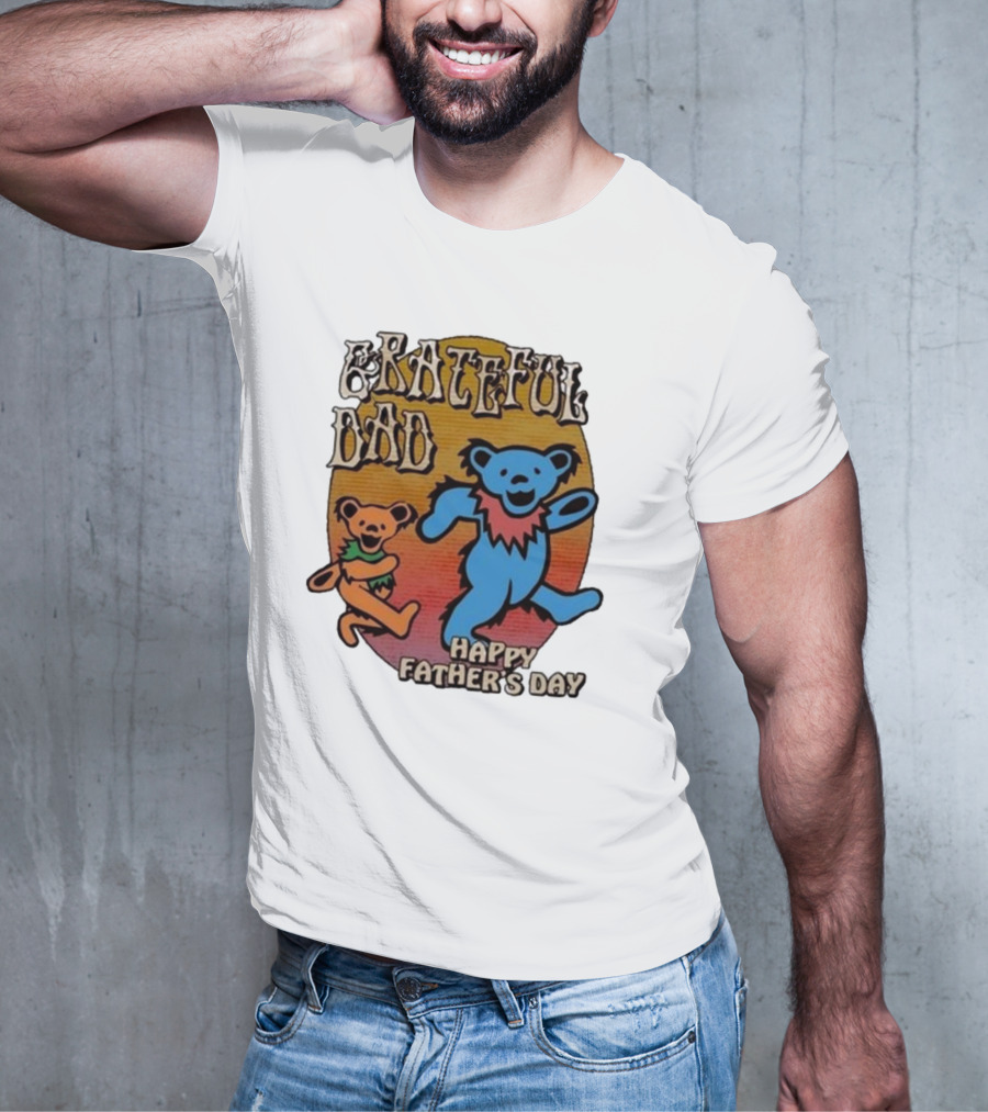 Grateful Dead Bears Grateful Dad Happy Father’s Day T-Shirt