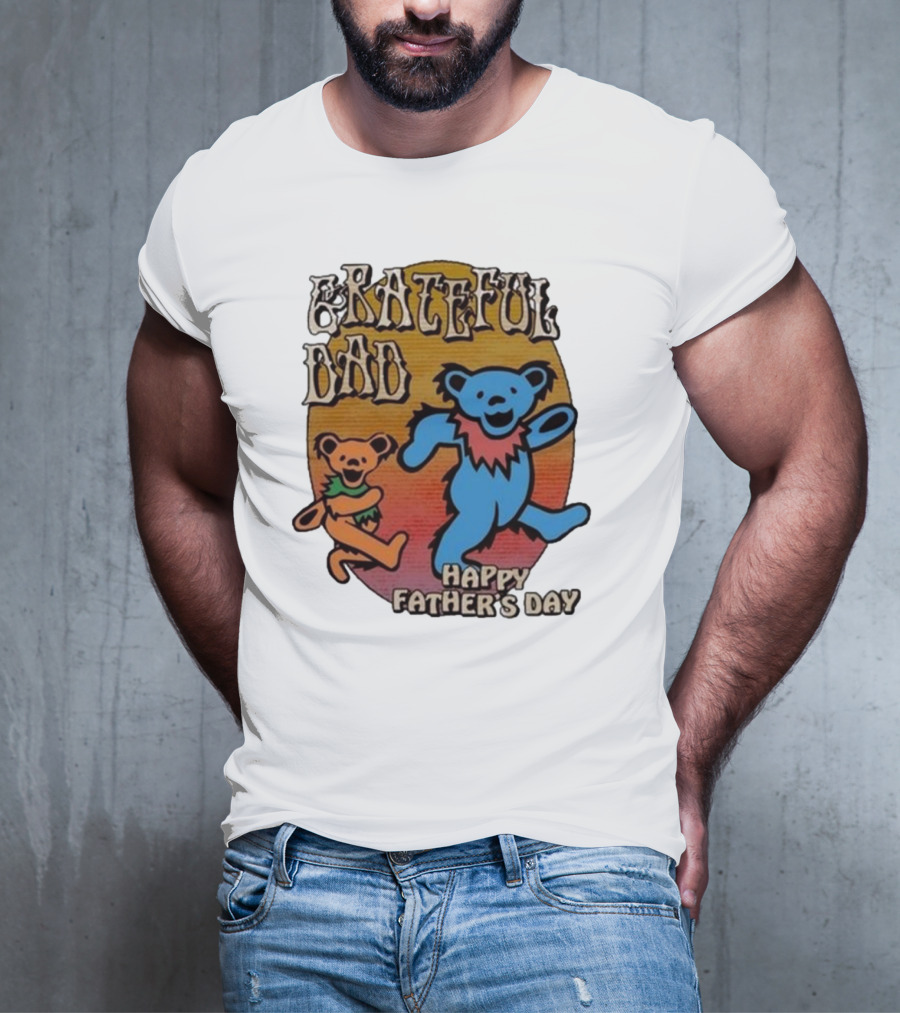 Grateful Dead Bears Grateful Dad Happy Father’s Day T-Shirt