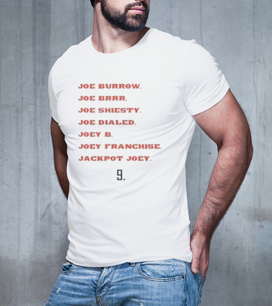Joe Burrow Joe Brrr Joe Shiesty Joe Dialed Joey B Joey Franchise Jackpot Joey 9 T-Shirt
