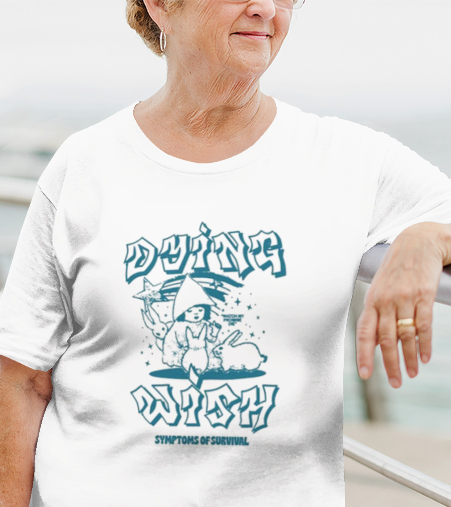Dying Wish Symptoms Of Survival Stars And Rabbits T-Shirt