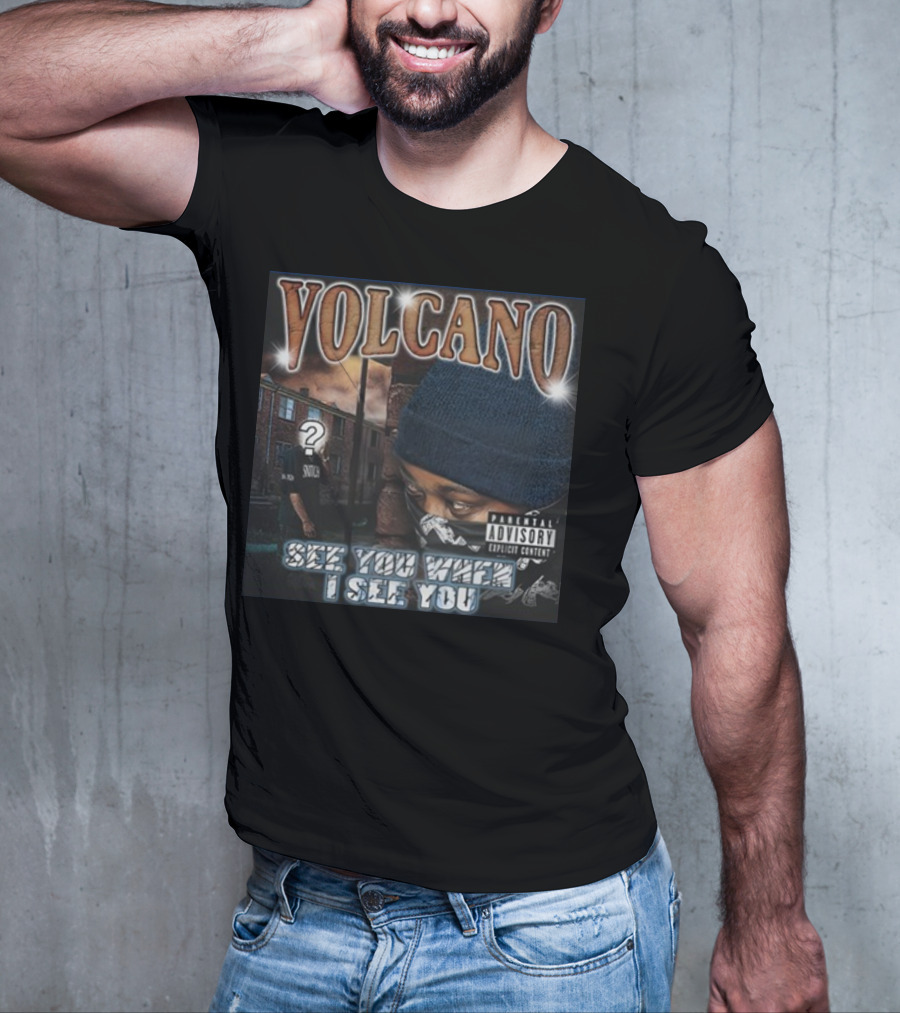 VOLCANO See You When I See You Parental Advisory Explicit Content T-Shirt