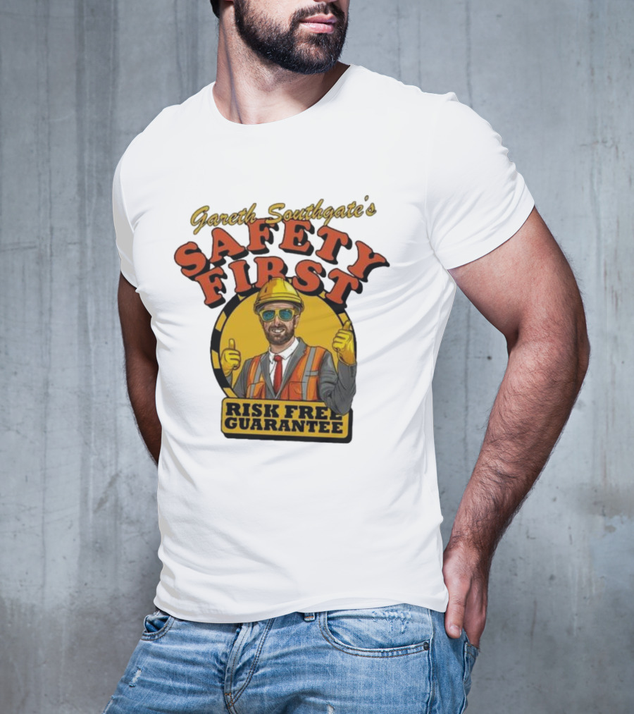 Gareth Southgate Safety First Risk Free Guarantee Construction Worker T-Shirt